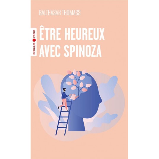 ETRE HEUREUX AVEC SPINOZA