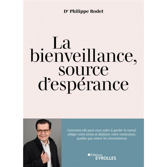 LA BIENVEILLANCE, SOURCE D'ESPERANCE - COMMENT ELLE PEUT AIDER A ALLEGER LE STRESS, GARDER LE MORAL