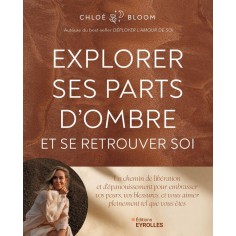 EXPLORER SES PARTS D'OMBRE ET SE RETROUVER SOI - UN CHEMIN DE LIBERATION ET D'EPANOUISSEMENT POUR EM
