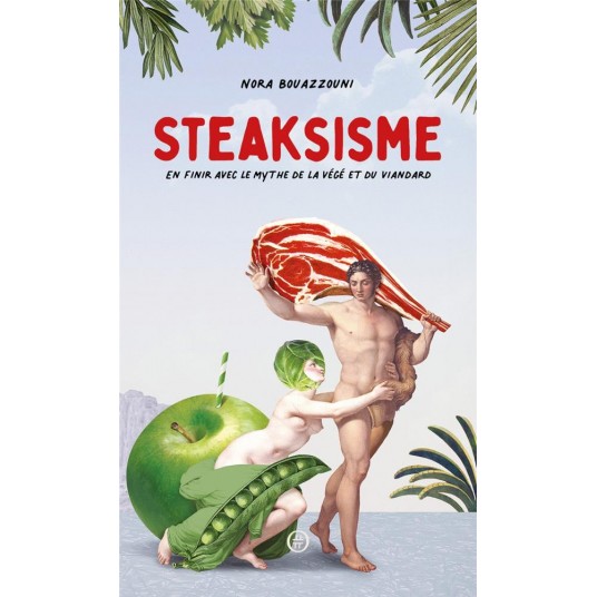 STEAKSISME -EN FINIR AVEC LE MYTHE DE LA VEGE ET DU VIANDARD