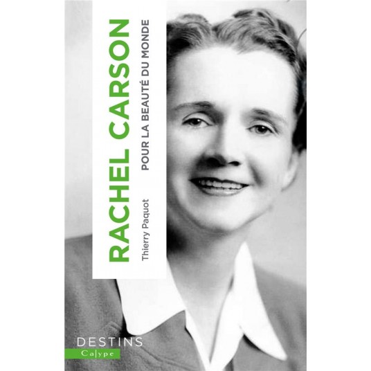 RACHEL CARSON - POUR LA BEAUTE DU MONDE