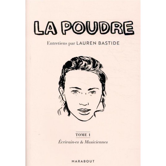 LA POUDRE TOME 1 : ECRIVAIN.ES ET MUSICIENNES - ENTRETIENS PAR LAUREN BASTIDE