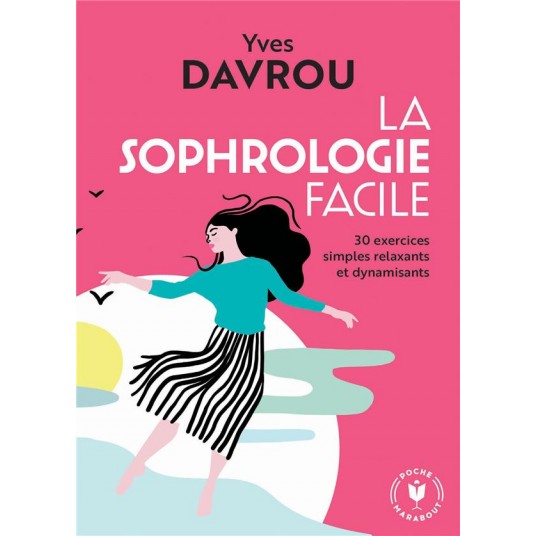 LA SOPHROLOGIE FACILE - 30 EXERCICES SIMPLES RELAXANTS ET DYNAMISANTS