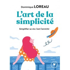 L'ART DE LA SIMPLICITE - POSSEDER MOINS POUR PLUS DE LIBERTE ET DE JOIE
