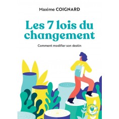 LES 7 LOIS DU CHANGEMENT - COMMENT MODIFIER SON DESTIN