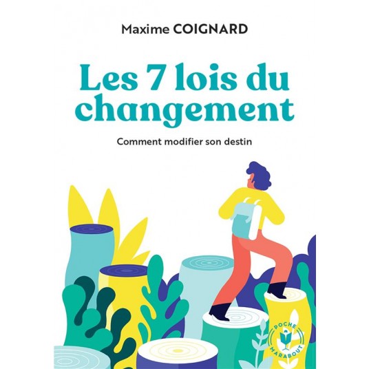 LES 7 LOIS DU CHANGEMENT - COMMENT MODIFIER SON DESTIN