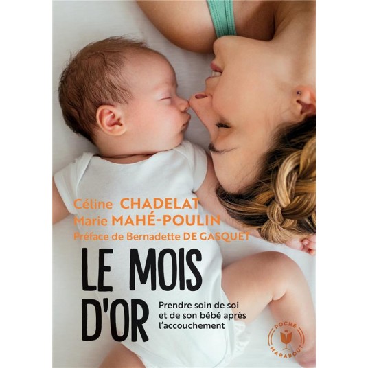 LE MOIS D'OR - PRENDRE SOIN DE SOI ET DE VOTRE BEBE APRES L'ACCOUCHEMENT