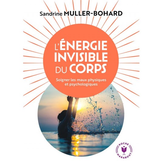 L'ENERGIE INVISIBLE DU CORPS - SOULAGER LES MAUX PHYSIQUES ET PSYCHOLOGIQUES L'ENERGIE INVISIBLE DU CORPS - SOULAGER LES MAUX PHYSIQUES ET PSYCHOLOGIQUES