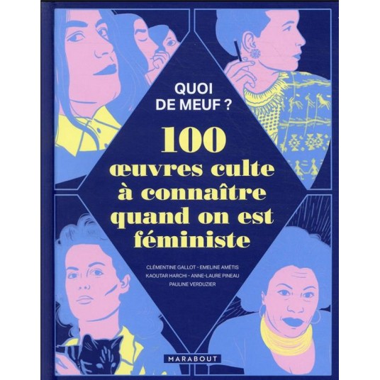 QUOI DE MEUF - 100 OEUVRES CULTE A CONNAITRE QUAND ON EST FEMINISTE