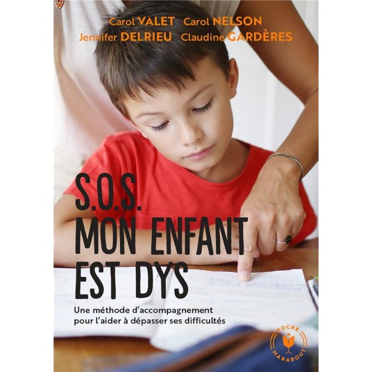 SOS MON ENFANT EST DYS - UNE METHODE D'ACCOMPAGNEMENT POUR L'AIDER A DEPASSER SES DIFFICULTES