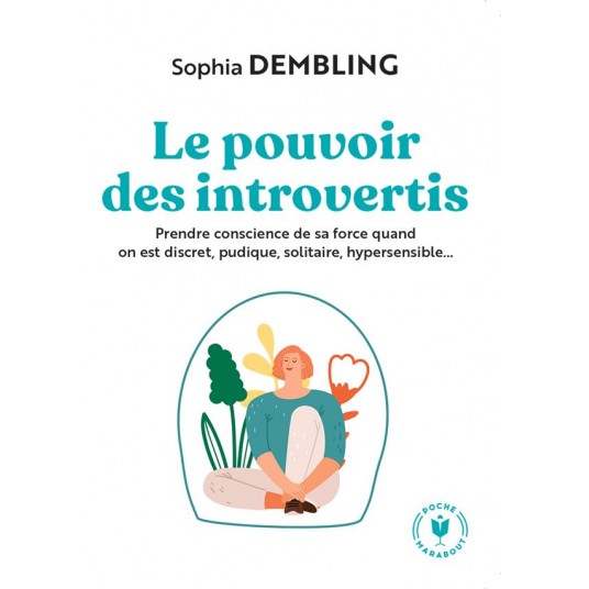 LE POUVOIR DES INTROVERTIS - PRENDRE CONSCIENCE DE SA FORCE QUAND ON EST DISCRET, PUDIQUE, SOLITAIR
