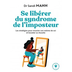 SE LIBERER DU SYNDROME DE L'IMPOSTEUR - LES STRATEGIES POUR MUSCLER SON ESTIME DE SOI ET BOOSTER SA