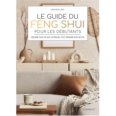 LE GUIDE DU FENG SHUI POUR LES DEBUTANTS