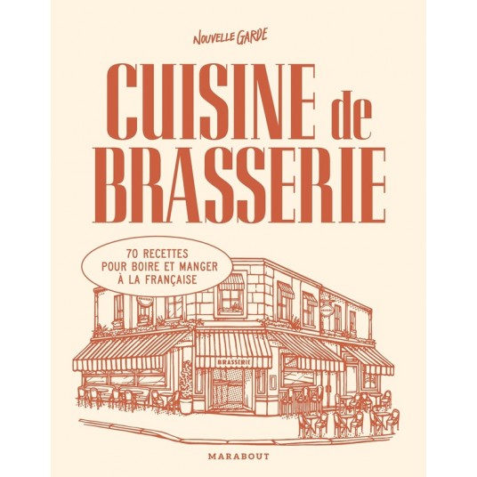 CUISINE DE BRASSERIE - 70 RECETTES POUR BOIRE ET MANGER A LA FRANCAISE