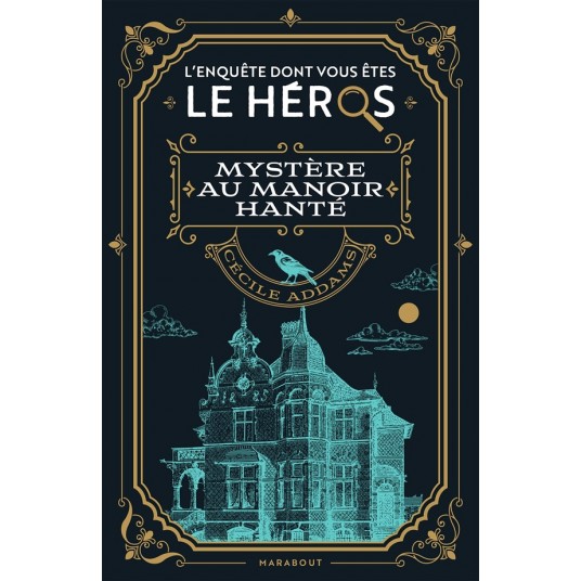 L'ENQUETE DONT VOUS ETES LE HEROS - MYSTERE AU MANOIR HANTE