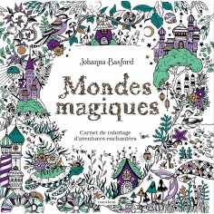 MONDES MAGIQUES - CARNET DE COLORIAGE D'AVENTURES ENCHANTEES
