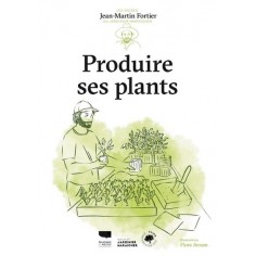 PRODUIRE SES PLANTS - LES GUIDES DU JARDINIER-MARAICHER