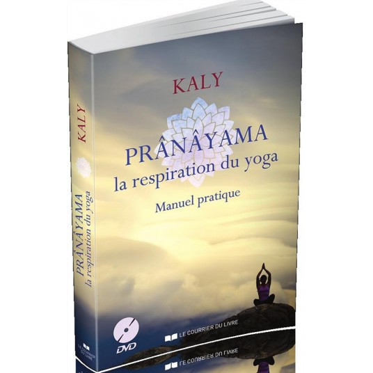 PRANAYAMA, LA RESPIRATION DU YOGA - MANUEL PRATIQUE