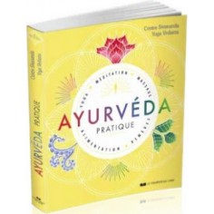 AYURVEDA PRATIQUE - YOGA, MEDITATION, MASSAGE, ALIMENTATION, REMEDES