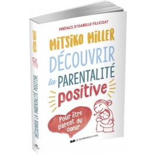 DECOUVRIR LA PARENTALITE POSITIVE