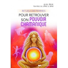 RITUELS DE FEMMES POUR RETROUVER SON POUVOIR CHAMANIQUE