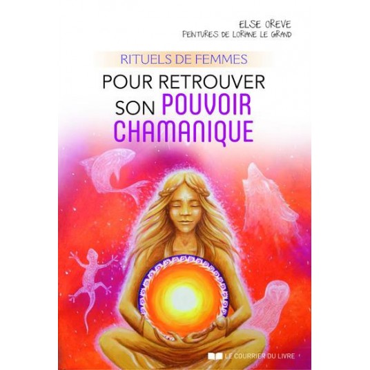 RITUELS DE FEMMES POUR RETROUVER SON POUVOIR CHAMANIQUE