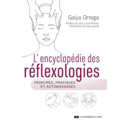 L'ENCYCLOPEDIE DES REFLEXOLOGIES - PRINCIPES, PRATIQUES ET AUTOMASSAGES