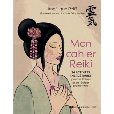 MON CAHIER REIKI - 24 ACTIVITE ENERGETIQUES POUR SE LIBERER ET SE REALISER PLEINEMENT