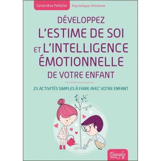 DEVELOPPEZ L'ESTIME DE SOI ET L'INTELLIGENCE EMOTIONNELLE DE VOTRE ENFANT