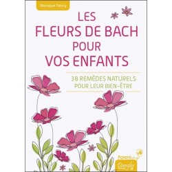 LES FLEURS DE BACH POUR VOS ENFANTS - 38 REMEDES NATURELS POUR LEUR BIEN-ETRE