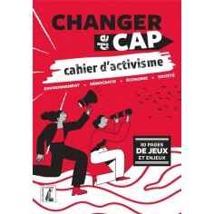 CHANGER DE CAP, CAHIER D'ACTIVISME - D'AUTRES CHOIX, UN AUTR