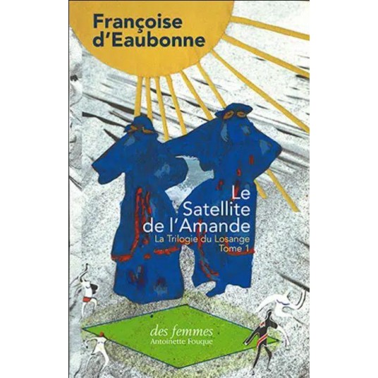 LE SATELLITE DE L'AMANDE - LA TRILOGIE DU LOSANGE - TOME I