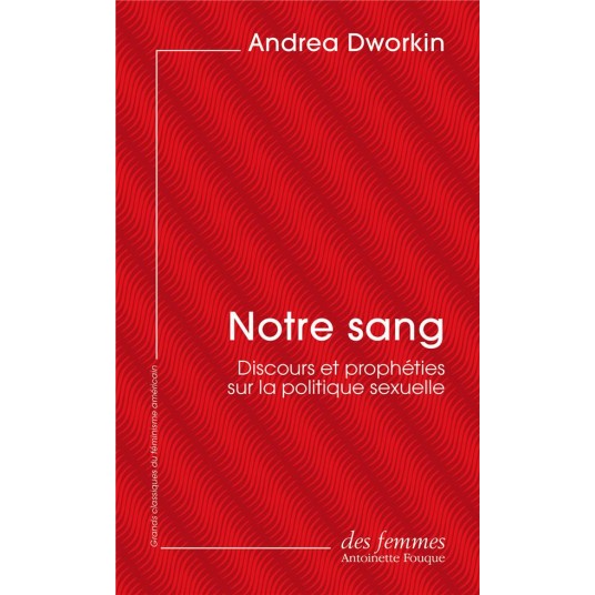 NOTRE SANG (ED. POCHE) - DISCOURS ET PROPHETIES SUR LA POLITIQUE SEXUELLE