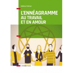 L'ENNEAGRAMME EN AMOUR ET AU TRAVAIL - MIEUX COMPRENDRE LES POINTS FORTS ET LES POINTS FAIBLES DE NO