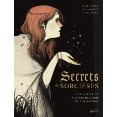 SECRETS DE SORCIERES - UNE INITIATION A NOTRE HISTOIRE ET NOS SAVOIRS