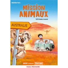 MISSION ANIMAUX - TOME 04 SOS KOALAS A SAUVER