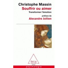 SOUFFRIR OU AIMER - TRANSFORMER L'EMOTION