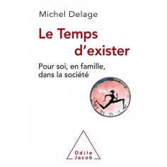 LE TEMPS D'EXISTER - POUR SOI , EN FAMILLE, DANS LA SOCIETE