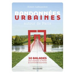 RANDONNEES URBAINES AUTOUR DE PARIS - 30 BALADES POUR EXPLORER LA PETITE ET LA GRANDE COURONNE