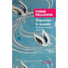REPARONS LE MONDE - HUMAINS, ANIMAUX, NATURE
