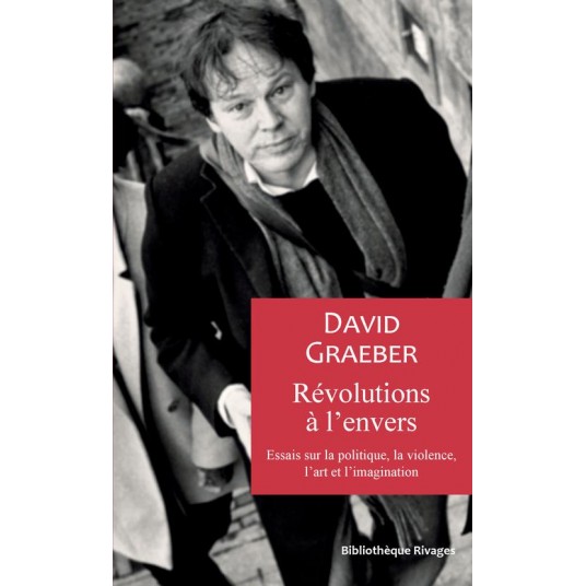 REVOLUTIONS A L'ENVERS - ESSAIS SUR LA POLITIQUE, LA VIOLENCE, L'ART ET L'IMAGINATION