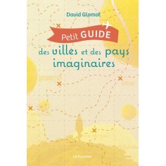 PETIT GUIDE DES VILLES ET DES PAYS IMAGINAIRES