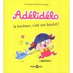 ADELIDELO, TOME 01 - LE BONHEUR, C'EST SON BOULOT !