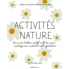 ACTIVITES NATURE. - UNE ANNEE D'ATELIERS CREATIFS AU FIL DES SAISONS A PARTAGER SANS MODERATION ENTR