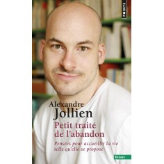 PETIT TRAITE DE L'ABANDON - PENSEES POUR ACCUEILLIR LA VIE TELLE QU'ELLE SE PROPOSE