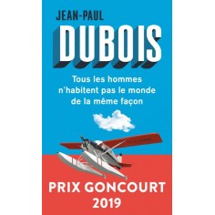 TOUS LES HOMMES N'HABITENT PAS LE MONDE DE LA MEME FACON - PRIX GONCOURT 2019