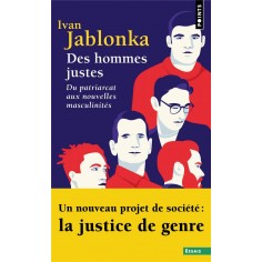 DES HOMMES JUSTES - DU PATRIARCAT AUX NOUVELLES MASCULINITES