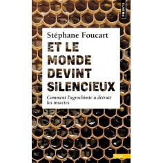 ET LE MONDE DEVINT SILENCIEUX - COMMENT LAGROCHIMIE A DETRUIT LES INSECTES
