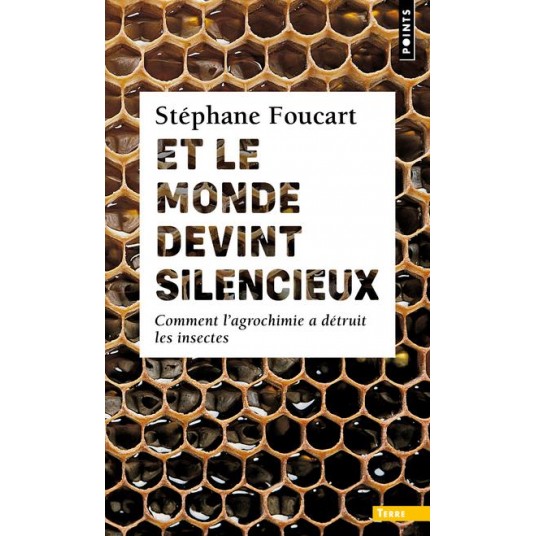 ET LE MONDE DEVINT SILENCIEUX - COMMENT LAGROCHIMIE A DETRUIT LES INSECTES