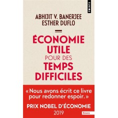 ECONOMIE UTILE POUR DES TEMPS DIFFICILES - PRIX NOBEL D'ECONOMIE 2019